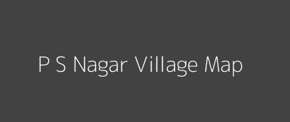 P S Nagar Village MAP Image