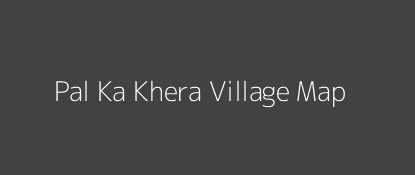 Pal Ka Khera Village MAP Image