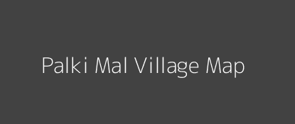 Palki Mal Village MAP Image