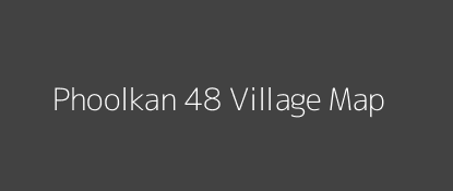 Phoolkan 48 Village MAP Image