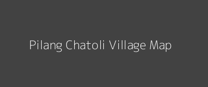 Pilang Chatoli Village MAP Image