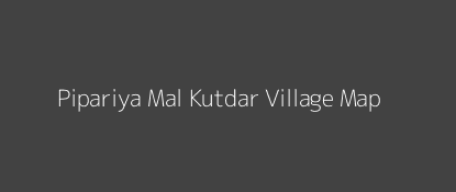 Pipariya Mal Kutdar Village MAP Image
