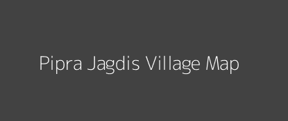 Pipra Jagdis Village MAP Image