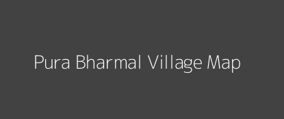 Pura Bharmal Village MAP Image