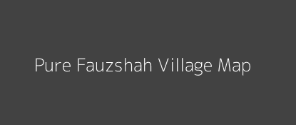 Pure Fauzshah Village MAP Image