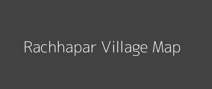 Rachhapar Village MAP Image