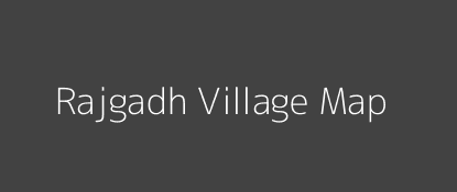 Rajgadh Village MAP Image
