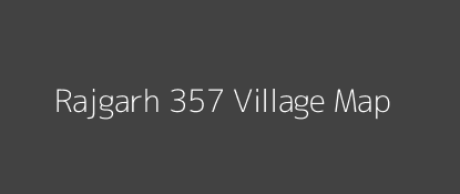 Rajgarh 357 Village MAP Image
