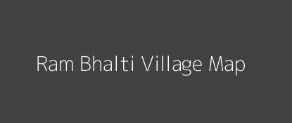 Ram Bhalti Village MAP Image