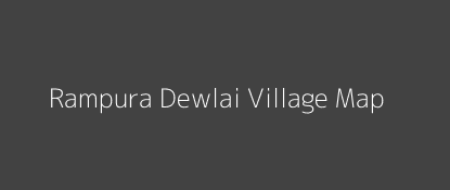 Rampura Dewlai Village MAP Image