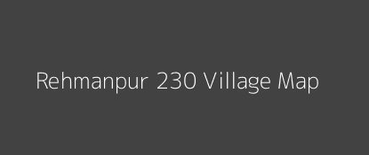 Rehmanpur 230 Village MAP Image