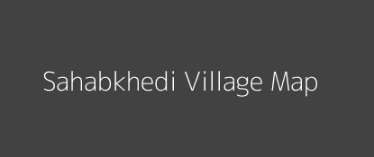 Sahabkhedi Village MAP Image
