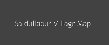 Saidullapur Village MAP Image