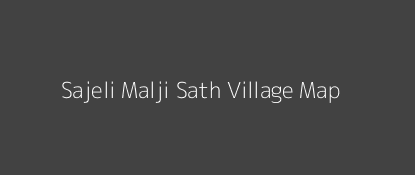 Sajeli Malji Sath Village MAP Image
