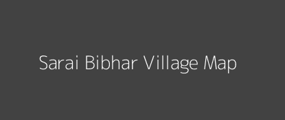 Sarai Bibhar Village MAP Image