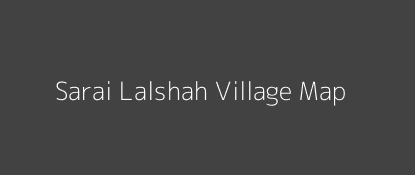 Sarai Lalshah Village MAP Image