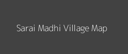 Sarai Madhi Village MAP Image
