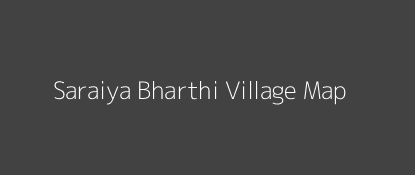 Saraiya Bharthi Village MAP Image