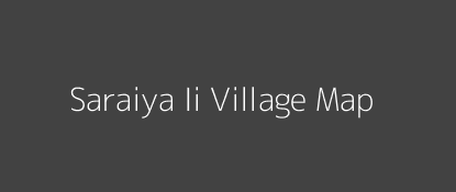 Saraiya Ii Village MAP Image