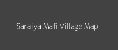 Saraiya Mafi Village MAP Image