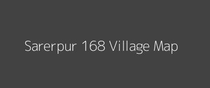 Sarerpur 168 Village MAP Image