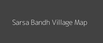 Sarsa Bandh Village MAP Image