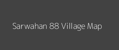 Sarwahan 88 Village MAP Image