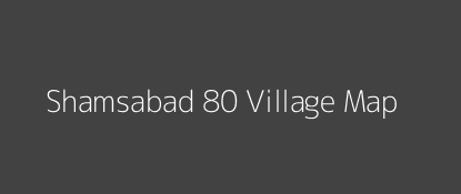 Shamsabad 80 Village MAP Image