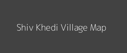 Shiv Khedi Village MAP Image