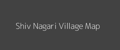 Shiv Nagari Village MAP Image