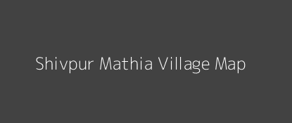 Shivpur Mathia Village MAP Image