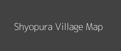 Shyopura Village MAP Image