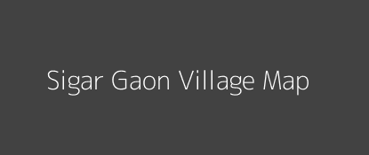 Sigar Gaon Village MAP Image
