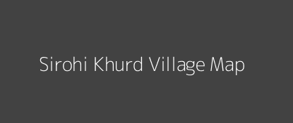 Sirohi Khurd Village MAP Image