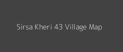 Sirsa Kheri 43 Village MAP Image
