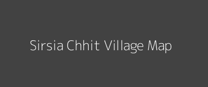 Sirsia Chhit Village MAP Image