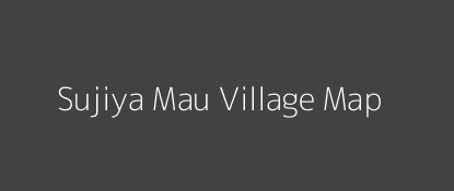 Sujiya Mau Village MAP Image