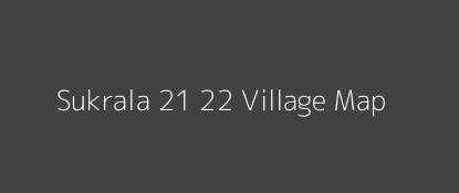 Sukrala 21 22 Village MAP Image