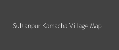 Sultanpur Kamacha Village MAP Image