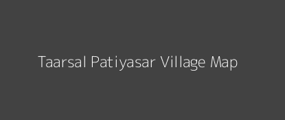 Taarsal Patiyasar Village MAP Image