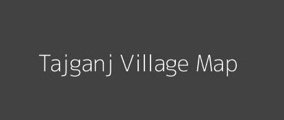Tajganj Village MAP Image