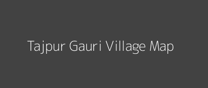 Tajpur Gauri Village MAP Image