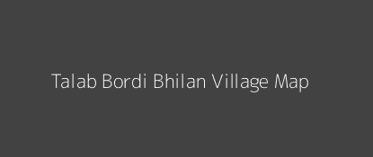 Talab Bordi Bhilan Village MAP Image