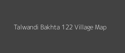 Talwandi Bakhta 122 Village MAP Image