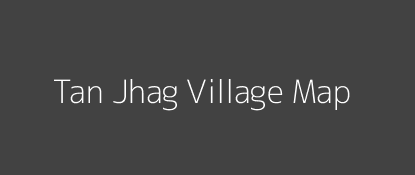 Tan Jhag Village MAP Image