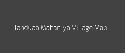 Tanduaa Mahaniya Village MAP Image