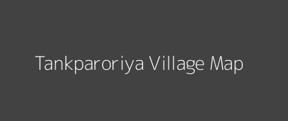 Tankparoriya Village MAP Image