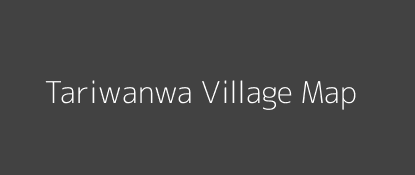 Tariwanwa Village MAP Image