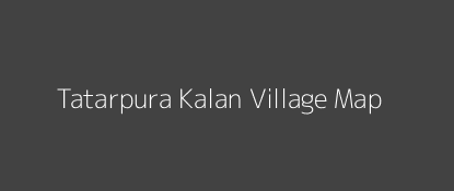 Tatarpura Kalan Village MAP Image
