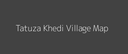 Tatuza Khedi Village MAP Image